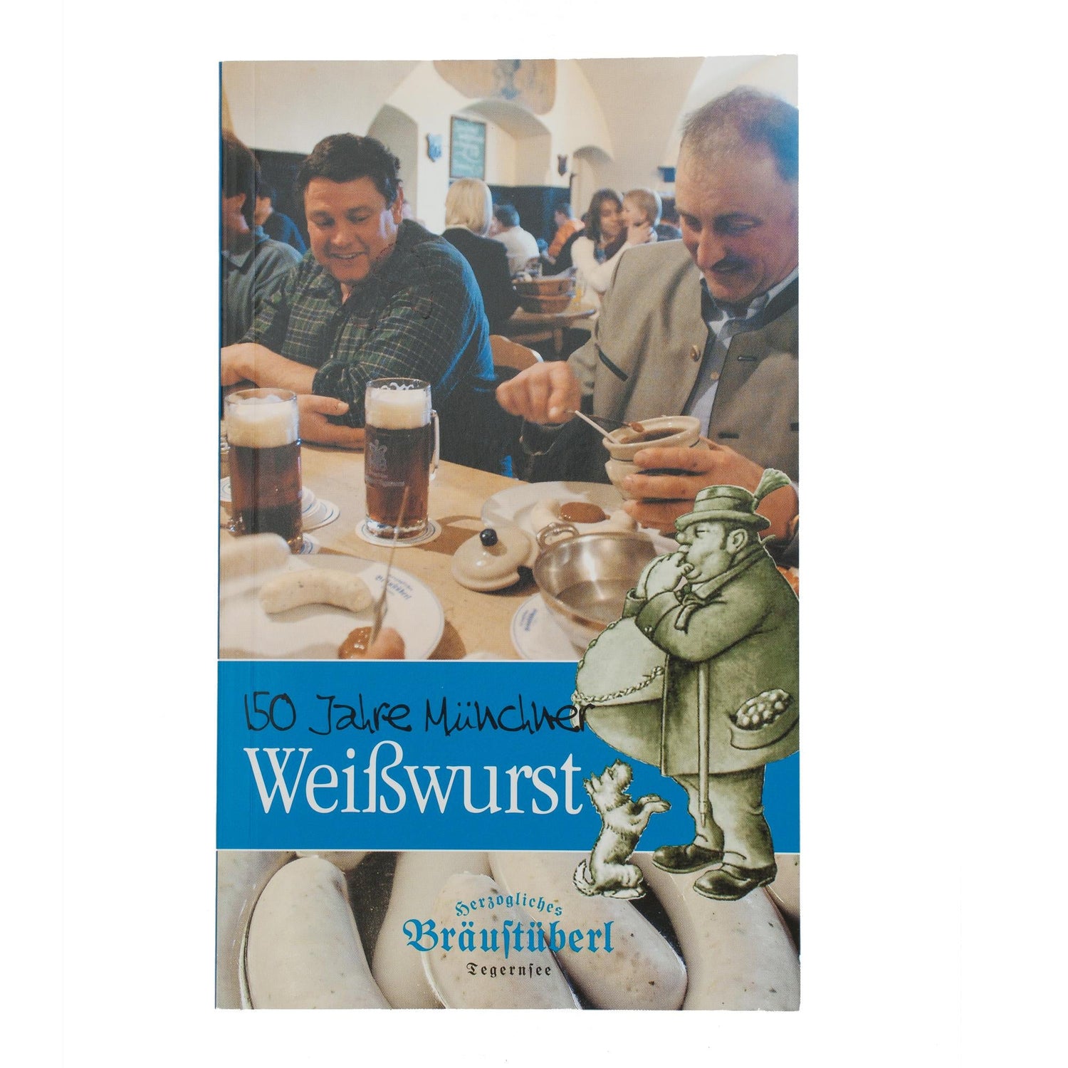 150 Jahre Münchner Weißwurst - Bräustüberl Tegernsee